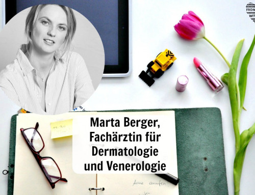 Mama Start-Up: Marta Berger, Fachärztin für Dermatologie und Venerologie